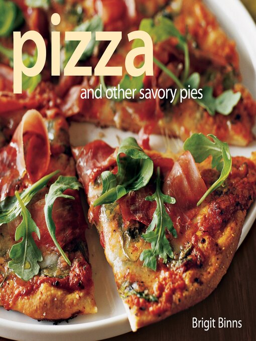 Title details for Pizza and Other Savory Pies by Brigit Binns - Available
